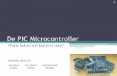 De PIC Microcontroller - pi4asv.nl · De PIC Microcontroller Wat is het en wat kun je er mee? November 2010, v0.9 1 Lex Peters - PE1CVJ Dick Bronsdijk PA3HBS Lex Peters PE1CVJ Ben