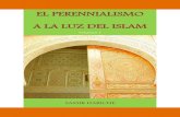 El Perennialismo a la luz del Islam - vol. 1 · Schaya, Jean-Louis Michon, Seyyed Hossein Nasr, William Chittick y mu-chos más. Constituyen una lectura obligada, una suerte de omnipresente