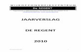 Jaarverslag De Regent 2010wgcderegent.be/wp-content/uploads/2015/12/Jaarverslag-De-Regent... · Onthaalbediende: Tamara De Coen: 0.85 van jan-dec Joke Van de Vel : ... Greet Erven