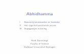 Abhidhamma - cs.ru.nlhenk/AM.les1.pdf1.4 Stroom van het bewustzijn ... De universele komen altijd als blok: allemaal, of geen een ... juist handelen samm¯akammanto sk