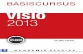 BASISCURSUS VISIO 2013 - · PDF fileBasiscursussen en Handboeken verschenen bij Academic Service: Basiscursus Access 2010 Basiscursus Access 2007 Basiscursus Access 2003 Basiscursus