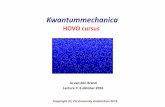 Kwantummechanica - nikhef.nljo/kwantum/Lecture_3.pdf · Onzekerheid in de kwantumfysica Een eigenfunctie van impuls (een harmonische golf) niet tegelijkertijd een. Jo van den Brand