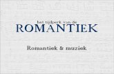 het tijdperk van de ROMANTIEK Muziek - bartjandegraaf.nl · In de muziek: Ook romantiek in de muziek, volgend op de Barok (Bach) en het tijdperk van de ‘klassieke muziek’ (18e