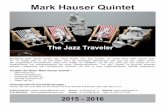Mark Hauser Quintet · Mark Hauser (1971), Alto-, Sopran-, Tenor-, Bariton-Saxophon, Band-leader und Komponist. Der Glarner startete mit 15 Jahren seine musika-lische Laufbahn ...