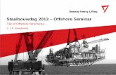 Staalbouwdag 2013 – Offshore Seminar · T&I of Offshore Structures Staalbouwdag 2013 – Offshore Seminar ... Design appraisal Material certification and traceability