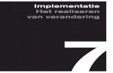 Implementatie Het realiseren van verandering 7 · formuleert de strategie en de implementatie is daarna pas onderwerp. In de eer-ste aanpak wordt de strategie gedreven door logica