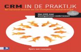 CRM IN DE PRAKTIJK - businezz.nl · tijk, tussen strategie en implementatie en tussen denken en doen. Het is ... Het doel van dit boek is u als lezer te helpen een succesvolle CRM-strategie