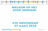 EYE AMSTERDAM 27 maart 2018 - dvdk.nl · Bevolking 20+: ruim 50% overgewicht, waarvan ca. 15% ernstig ... • 42 jarige wn is sinds 1996 in dienst bij BPI als "Allround ... jaarlijks