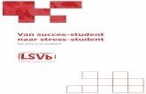 Van succes-student naar stress-student - lsvb.nl · PDF fileVan succes-student naar stress-student – oktober 2017 5 Dit onderzoek verschilt op twee manieren van de bovengenoemde