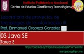 Prof. Emmanuel Oropeza Gonzalez 03 Java SEcoatl.cecyt9.ipn.mx/eoropezaWEB/avisos/03_Java_SE_Tarea_3.pdf · java, javadoc, etc.. ... Para pasar argumentos desde consola en Netbeans