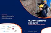 WAJONG WERKT IN DE BOUW! - bouwendnederland.nl · cepunt in uw regio voor een vrijblijvend intakegesprek. U bespreekt samen met de adviseur de werving en selectie, het inzetten van