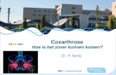 Coxarthrose - Mariaziekenhuis Noord-Limburg · Mensen zorgen… mariaziekenhuis.be voor mensen Coxarthrose Hoe is het zover kunnen komen? Dr. P. Aerts