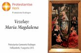 Vezelay: Maria Magdalena Beamer Hoflaankerk - 9 augustus... · en ik weet niet waar ze hem hebben neergelegd.’ 14 Na deze ... Maria dacht dat het de ... die ook jullie God is.’