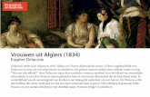 Vrouwen uit Algiers (1834)startwithart.org/lespakket Romantiek en realisme...Vrouwen uit Algiers (1834) Eugène Delacroix Delacroix reisde naar Algiers in 1832, tijdens een Franse