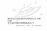 BOVENNATUURLIJK OF PARANORMAAL? · 2013-02-22 · 4 Inleiding Sterrenkunde of astrologie, geneeskunde of alternatieve geneeswijzen, ruimtevaart of UFO’s, het paranormale of met