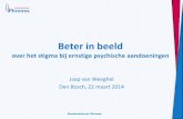 Jaap van Weeghel Den Bosch, 22 maart 2014 - plusminus.nl · Den Bosch, 22 maart 2014 . ... 7 Psychiatrisch stigma Tweesnijdend zwaard: ... - extra nadruk leggen op positieve eigenschappen