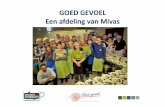 GOED GEVOEL Een afdeling van Mivas - PPS Social ... · Goed Gevoel verenigt in haar sociale kruidenier 't Hofke en sociaal restaurant Kome Netemensen in armoede, ... • Beschikbaar