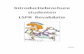 Introductiebrochure studenten LSPR Revalidatie · wordt. De samenvatting van deze vergadering wordt per discipline vastgelegd op een MDO- verslag dat terug te vinden is op de computer