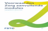 Voorwaarden Zorg aanvullende modules - fbto.nl · PDF fileVoorwaarden FBTO Zorg aanvullende modules Wijziging op de polisvoorwaarden van de aanvullende modules van FBTO per 1 januari