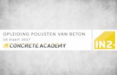 OPLEIDING POLIJSTEN VAN BETON 1 - in2-concrete …in2-concrete-academy.com/onewebmedia/20170310 Opleiding polijsten... · OPLEIDING POLIJSTEN VAN BETON –10 maart 2017 16 4) Ruw