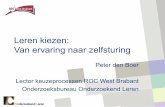 Leren kiezen: Van ervaring naar zelfsturing - Meesterschap · Peter den Boer Lector keuzeprocessen ROC West Brabant Onderzoeksbureau Onderzoekend Leren . Opzet verhaal • Probleem