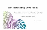 presentatie Refeeding Syndroom - bernhoven.nl · vrijdag 7 oktober 2016. Het Refeeding Syndroom Wat is het? De ernstige verschuivingen in vocht en elektrolyten tussen de verschillende