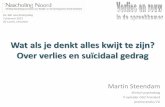 Wat als je denkt alles kwijt te zijn? Over verlies en ... · Over verlies en suïcidaal gedrag Martin Steendam ... 1.000.000 mensen overlijden jaarlijks door suïcide wereldwijd ...