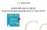 CAO PO 2014-2015 - Conexus Conexus CAO 27 mei... · Individuele vragen worden persoonlijk beantwoord. ... cao PO 2014-2015 uitwerking 27 mei 2015 Plangesprek Functioneringsgesprek