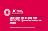 Studenten aan de slag met TALENTEN tijdens buitenlandse stages · Verwachtingen Leeruitkomsten Persoon & Leraar Tevredenheid Aanbevelingen Voor, Tijdens, Na Promotie-campagne . Talenten