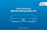 Handleiding DELTA Interactieve TV - files.delta.nl · DELTA GEBRIKERSHANDLEIDING Heb je alles? Heb je alles kunnen vinden? Mooi! Ga dan verder naar de volgende pagina om te beginnen