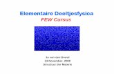 Elementaire Deeltjesfysica - nikhef.nljo/quantum/qm/df2/les05.pdf · tussen deeltjes en verval van deeltjes: overgangen tussen toestanden Overgangswaarschijnlijkheid volgt uit Fermi’s