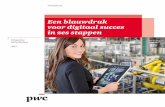 Een blauwdruk voor digitaal succes in zes stappen - pwc.nl · Een blauwdruk voor digitaal succes in zes stappen 3 Introductie: Een blauwdruk voor digitaal succes 4 Digitaal succes