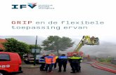 GRIP en de flexibele toepassing ervan - ifv.nl · Wanneer tijdens een incident behoefte bestaat aan bestuurlijke afstemming kan dat de reden zijn om op te schalen naar GRIP-3. Dat