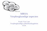 MRSA Verpleegkundige aspecten - orpadt.be · Search and destroy • Screening patiënten afkomstig uit buitenland • Strikte isolatie MRSA-patiënt • Eventueel sluiten verpleegafdelingen