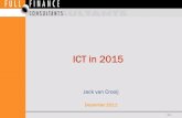 ICT in 2015 · • Veelal geen aparte OTAP omgeving • Veel maatwerk in content • Strategie en iv beleid niet afgestemd Gevolgen: • Lage beheerkosten • Dure projecten ... •
