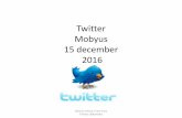 Twitter Mobyus 15 december 2016 · Starten met Twitter • Wat is Twitter? • Waarom Twitteren? • Account aanmaken • Volledig invullen Bart De Clerck / Com-Fort Twitter: @bartdecl