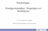 Radiologie: Rontgenbeelden, Regeltjes en Richtlijnen · bitewing röntgenfoto’s bij elke patiënt om de twee jaar of een OPG bij elke nieuwe patiënt is geen rechtvaardiging te