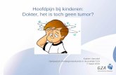 Hoofdpijn bij kinderen - GZA Ziekenhuizen · Hoofdpijn bij kinderen: Dokter, het is toch geen tumor? Katrien Vanrykel Symposium Kindergeneeskunde in de praktijk GZA . 7 maart 2015