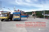 ROUTES TO RECOVERY IN POST-TSUNAMI ACEH & NIAS fileROUTES TO RECOVERY IN POST-TSUNAMI ACEH & NIAS INFRASTRUCTURE RECONSTRUCTION THROUGH THE IRFF PROJECTS Public Disclosure Authorized