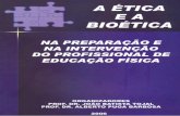 A ètica e a Bioética 4 - listasconfef.org.br · A Ética e a Bioética na Preparação e na Intervenção do Profissional de Educação Física Rua Bernardo Guimarães, 2785 Sto.