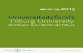 Universiteitsfonds Tilburg University · PDF file5 Jaarverslag 2015 - Stichting Universiteitsfonds Tilburg 4 Jaarverslag 2015 - Stichting Universiteitsfonds Tilburg 2015 TILBURG UNIVERSITY