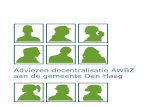 Adviezen decentralisatie AWBZ aan de gemeente Den Haag · 3 Met de decentralisatie AWBZ staan zorginstellingen, welzijnsinstellingen, vrijwilligersorganisaties, cliëntenorganisaties