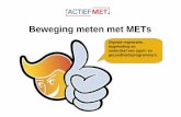 Beweging meten met METs - bewegingswetenschappen.orgbewegingswetenschappen.org/downloads/2010-symposium/Nellie-Sikkema... · De MET - Methode • Onze MET-waarde in rust is 1. Bij
