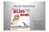 Acute bloeding - icverpleegkundige.com · Acute bloeding Roos Flameling SEH-arts i.o St Antonius Ziekenhuis 13 feb 2014