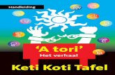 ‘A tori’ - ketikotitafel.nl · de Keti Koti Verzoeningstafel. Symbolische handeling 1 Het uitspreken van een vooroudergebed In de Afro-Surinaamse cultuur nemen voorouders een