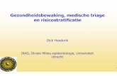 Gezondheidsbewaking, medische triage en risicostratificatie · Gezondheidsbewaking, medische triage en risicostratificatie Dick Heederik IRAS, Divisie Milieu-epidemiologie, Universiteit