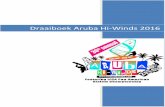 Draaiboek Aruba Hi-Winds 2016 · 1 Voorwoord Voor u ligt het draaiboek van Aruba Hi-Winds 2016. In dit draaiboek zijn eigenlijk alle aspecten meegenomen die van invloed zijn geweest