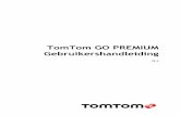 TomTom GO PREMIUMdownload.tomtom.com/open/manuals/TomTom_GO_PREMIUM/refman/TomTo… · 7 Welkom bij je TomTom GO PREMIUM, de ideale partner voor tijdens het rijden! We weten dat je