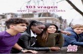 103 vragen - Seks onder je 25e...103 vragen over jongeren en seks Handig voor jongeren, docenten, ouders, GGD-medewerkers, jongerenwerkers en huisartsen Uit het onderzoek Seks onder