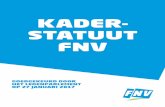 KADER- STATUUT FNVDe kader- of vrijwilligersorganisatie vertegenwoordigt de vakbeweging op de lokale werkvloer en in de lokale en regionale omgeving. Ook deze kader- of vrijwilligersorganisatie